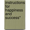 Instructions For Happiness And Success* by Susie Pearl