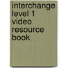 Interchange Level 1 Video Resource Book by Jack C. Richards