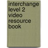 Interchange Level 2 Video Resource Book by Jack C. Richards