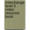 Interchange Level 3 Video Resource Book by Jack C. Richards