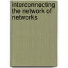 Interconnecting the Network of Networks door Eli M. Noam