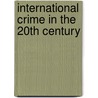 International Crime In The 20Th Century door Paul Knepper