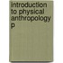 Introduction To Physical Anthropology P