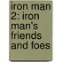 Iron Man 2: Iron Man's Friends and Foes