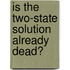 Is the Two-state Solution Already Dead?