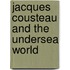 Jacques Cousteau And The Undersea World