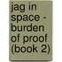 Jag In Space - Burden Of Proof (Book 2)