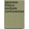 Japanese History Textbook Controversies door Frederic P. Miller