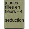 Jeunes Filles En Fleurs - 4 - Seduction by Laura Guhrke