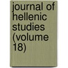 Journal of Hellenic Studies (Volume 18) door Society For the Promotion of Studies