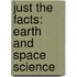 Just the Facts: Earth and Space Science