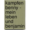 Kampfen Benny - Mein Leben Und Benjamin door Frauke Roschitz