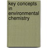 Key Concepts In Environmental Chemistry door Grady I. Hanrahan