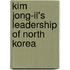 Kim Jong-Il's Leadership Of North Korea
