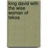 King David With The Wise Woman Of Tekoa by Larry L. Lyke