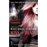 Kiss Of Death: The Morganville Vampires by Rachel Caine