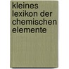 Kleines Lexikon der chemischen Elemente by Harry H. Binder
