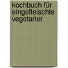 Kochbuch für eingefleischte Vegetarier by Sibylle Hamtill