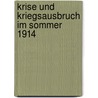 Krise Und Kriegsausbruch Im Sommer 1914 door Benjamin Pommer