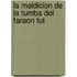 La Maldicion de la Tumba del Faraon Tut