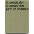 La senda del Chaman/ The Path of Shaman