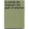 La senda del Chaman/ The Path of Shaman by Raul de La Rosa