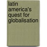 Latin America's Quest For Globalisation door Felix E. Martin