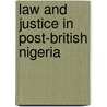 Law And Justice In Post-British Nigeria door Nonso Okereafoezeke