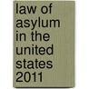 Law of Asylum in the United States 2011 door Deborah E. Anker