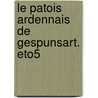 Le Patois Ardennais de Gespunsart. Eto5 by Martine Descusses