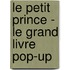 Le Petit Prince - Le grand livre pop-up