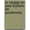 Le Voyage En Asie D'odoric De Pordenone door Philippe Ménard