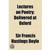 Lectures On Poetry; Delivered At Oxford door Sir Francis Hastings Doyle