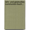Lehr- Und Geistvolles Cummunion-Buch... door Ulrich Probst