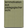 Lernmotivation Aus Pädagogischer Sicht door Christine Thiel