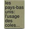 Les Pays-Bas Unis: L'Usage Des Coles... by Joannes Florentius Martinet