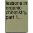 Lessons In Organic Chemistry, Part 1...