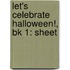 Let's Celebrate Halloween!, Bk 1: Sheet