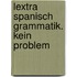 Lextra Spanisch Grammatik. Kein Problem