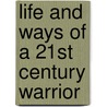 Life And Ways Of A 21St Century Warrior door Robert Seavey