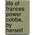 Life Of Frances Power Cobbe, By Herself