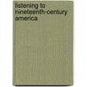 Listening to Nineteenth-Century America door Mark M. Smith