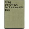 Living Democracy, Books a La Carte Plus door Daniel M. Shea
