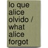 Lo que Alice olvido / What Alice Forgot