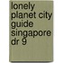 Lonely Planet City Guide Singapore Dr 9