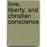 Love, Liberty, and Christian Conscience