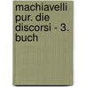 Machiavelli Pur. Die Discorsi - 3. Buch by Andre Budke