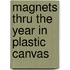 Magnets Thru the Year in Plastic Canvas