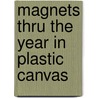 Magnets Thru the Year in Plastic Canvas door Virginia Lamp