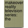 Makeover Reality Television Series: The door Source Wikipedia